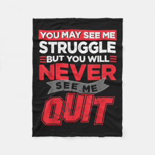 You May See Me Struggle But You'll Never See Me Qu Fleece Blanket