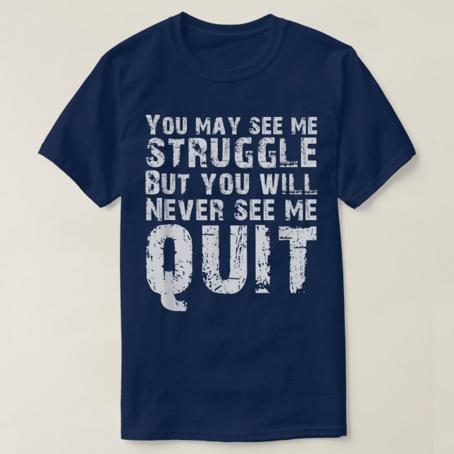 You may see me struggle Motivation Fitness Gym Wor T-Shirt (Design Front)