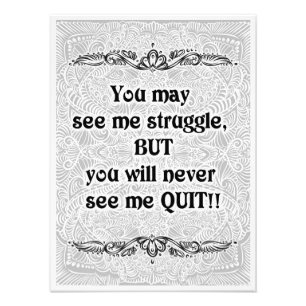 You may see me struggle - Positive Quote´s Photo Print
