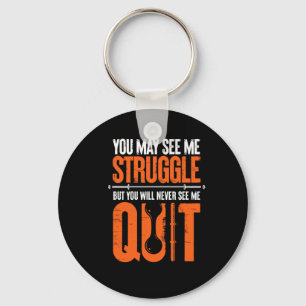 You May See Me Struggle You Will Never See Me Quit Key Ring