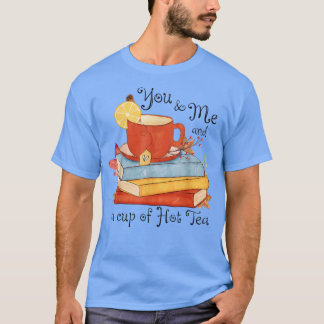You & Me And A Cup Of Hot Tea Funny Autumn Leaves  T-Shirt