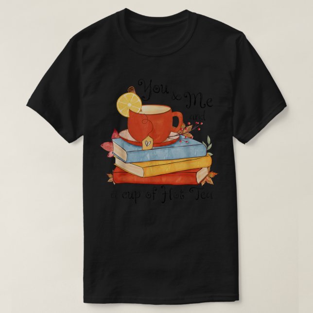 You & Me And A Cup Of Hot Tea Funny Autumn Leaves  T-Shirt (Design Front)