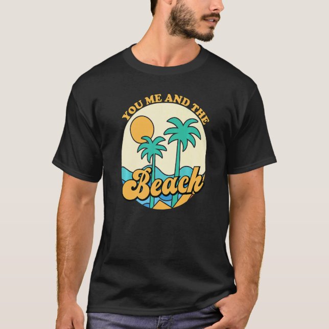 You Me And The Beach  Couples Beach Summer Vacatio T-Shirt (Front)