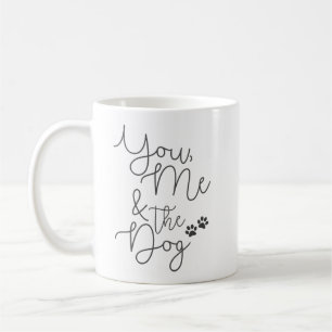 You, Me, and the Dog Coffee Mug
