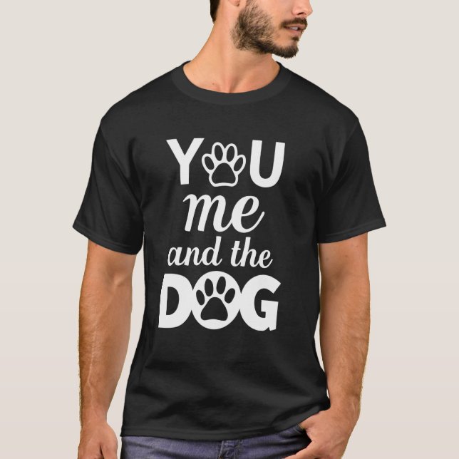 You Me And The Dog T-Shirt (Front)
