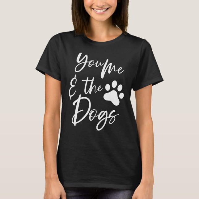 You Me And The Dogs Labrador Retriever Dog Lab T-Shirt (Front)