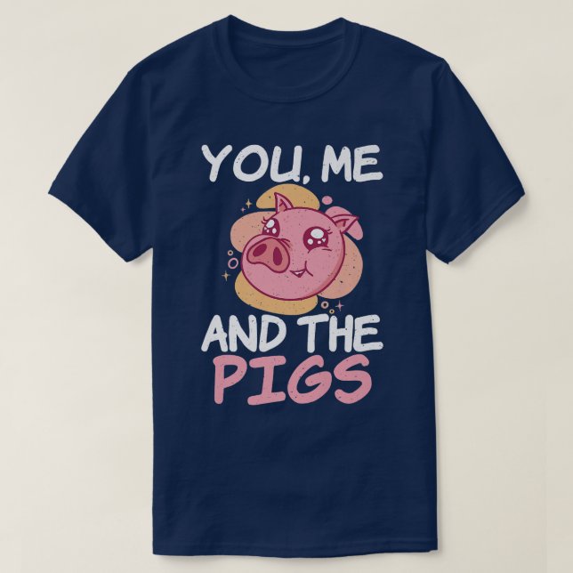 You Me and the Pigs Couple Pig Owner Pig Farmer Pr T-Shirt (Design Front)