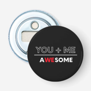 You + Me : Awesome Pin Button Bottle Opener