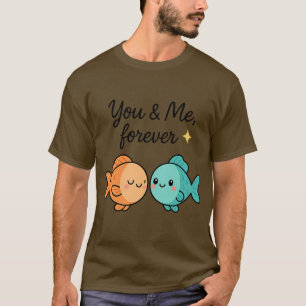 You & Me Forever Cute Fish Couple Design T-Shirt