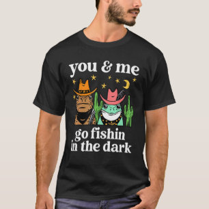 You & Me Go Fishin In The Dark Country Frogs Quote T-Shirt