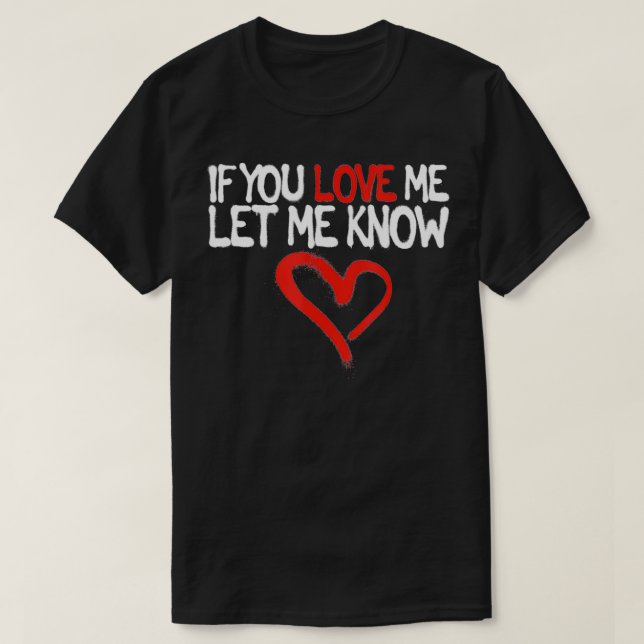 You Me Love Let Know Valentines Day Romantic Feeli T-Shirt (Design Front)