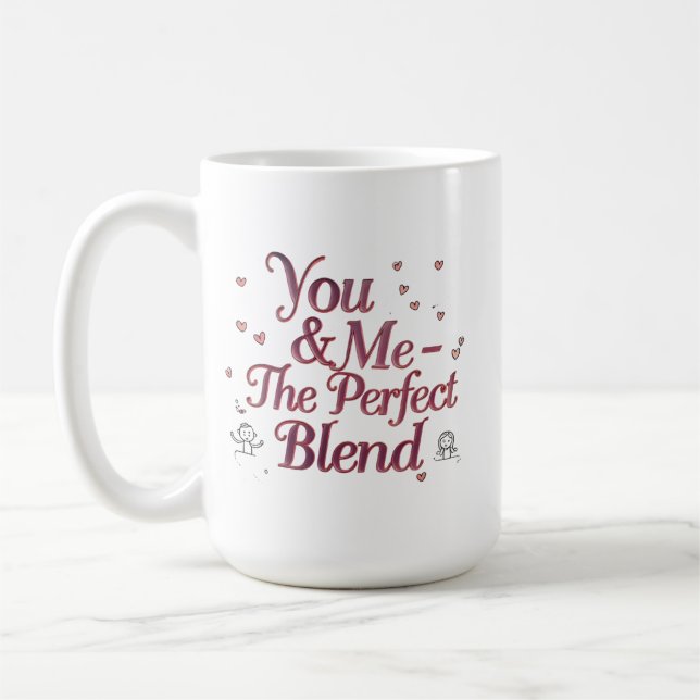 You & Me – The Perfect Blend | Romantic Coffee Mug (Left)
