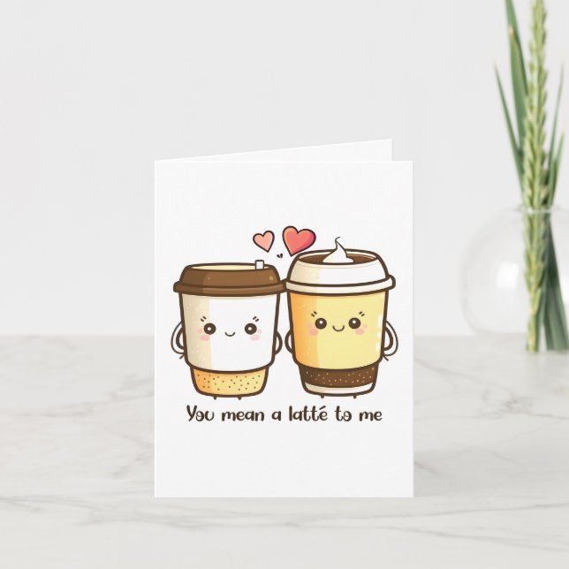 You Mean a Latte to Me Valentines Day Pun Card (Front)