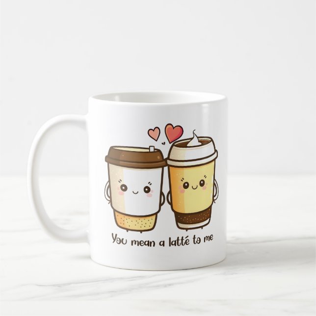 You Mean a Latte to Me Valentines Day Pun Coffee Mug (Left)