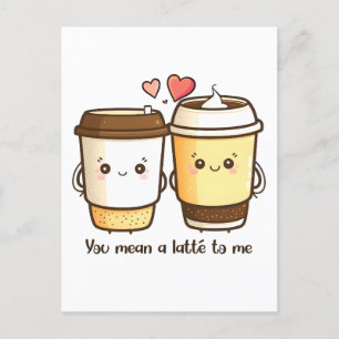 You Mean a Latte to Me Valentines Day Pun Postcard