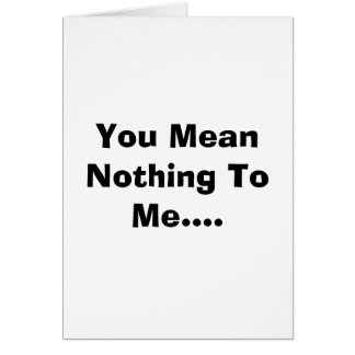 You Mean Nothing To Me....