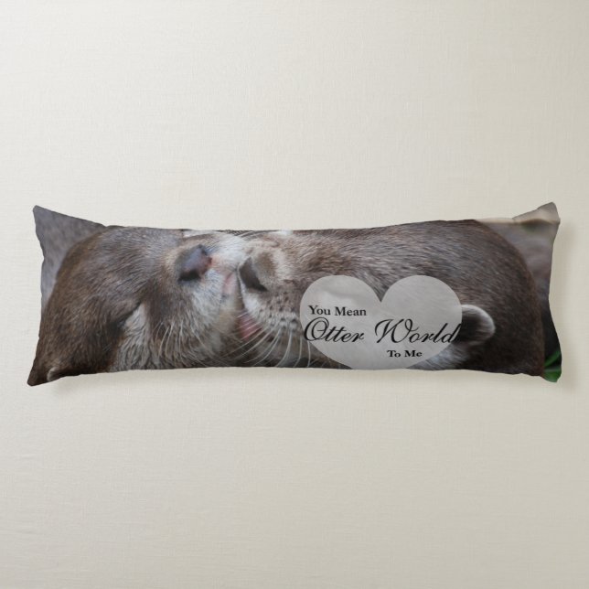 You Mean Otter World To Me Otters Love Kissing Body Cushion (Front)