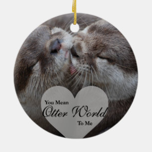You Mean Otter World To Me Otters Love Kissing Ceramic Tree Decoration