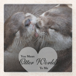 You Mean Otter World To Me Otters Love Kissing Glass Coaster