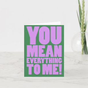 YOU MEAN THE WORLD TO ME CARD
