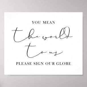 You Mean The World To Us, Please Sign Our Globe
