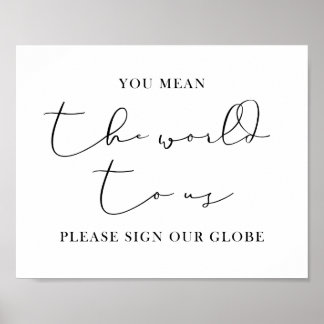 You Mean The World To Us, Please Sign Our Globe