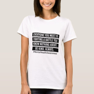 You Meet Is Fighting A Battle Mental Health Suppor T-Shirt