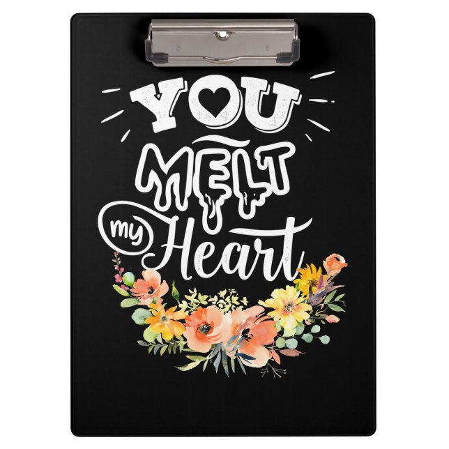 You Melt My Heart Clipboard (Front)