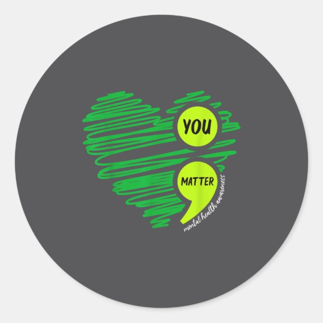 You Mental Health Awareness Green Suicide Preventi Classic Round Sticker (Front)