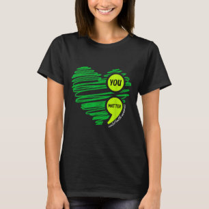 You Mental Health Awareness Green Suicide Preventi T-Shirt