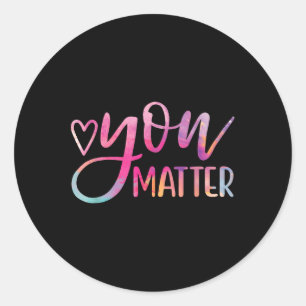 You - Mental Health Awareness Inspirational Gift Classic Round Sticker