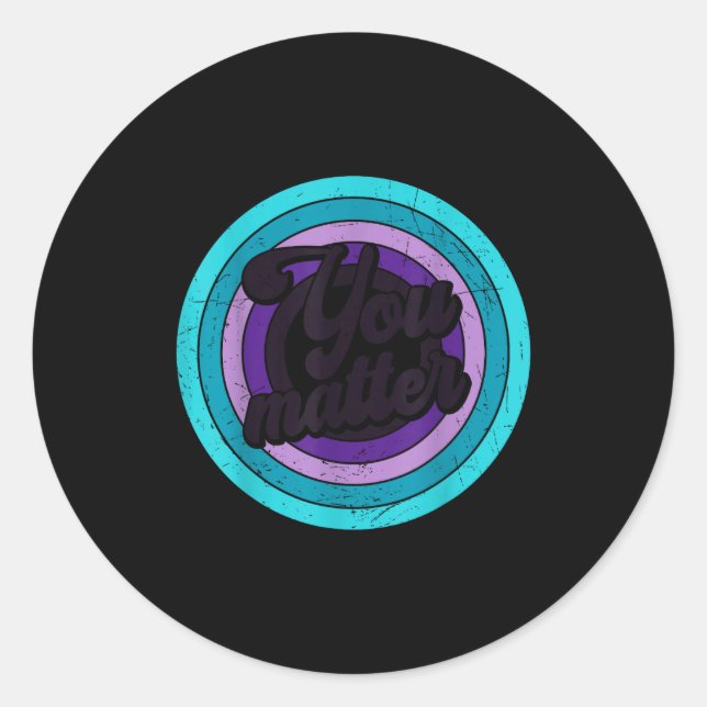 You Mental Health Message Suicicde Awareness  Classic Round Sticker (Front)