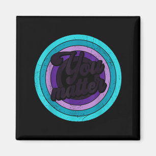 You Mental Health Message Suicicde Awareness  Magnet