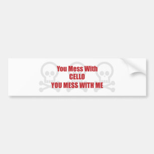 You Mess With Cello You Mess With Me Bumper Sticker
