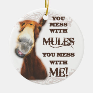 YOU MESS WITH MULES YOU MESS WITH ME CERAMIC TREE DECORATION