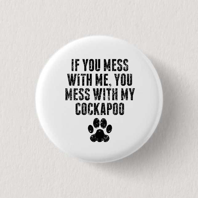 You Mess With My Cockapoo 3 Cm Round Badge (Front)