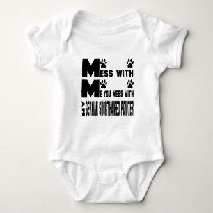 You mess with my German shorthaired pointer Baby Bodysuit