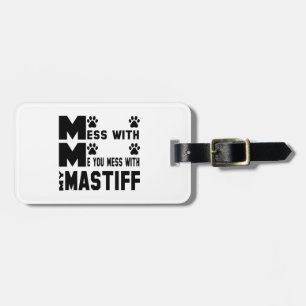 You mess with my Mastiff Luggage Tag