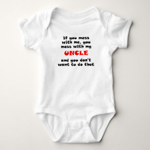 You Mess With My Uncle Baby Bodysuit