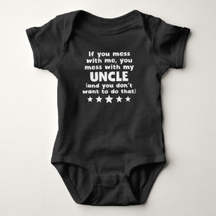 You Mess With My Uncle Baby Bodysuit