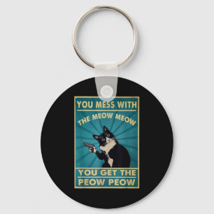 You Mess With The Meow Meow You Get This Peow Peow Key Ring