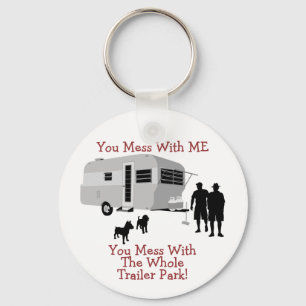 ... You Mess With The Whole Trailer Park Keychain