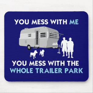 ...You Mess with the Whole Trailer Park! Mouse Mat