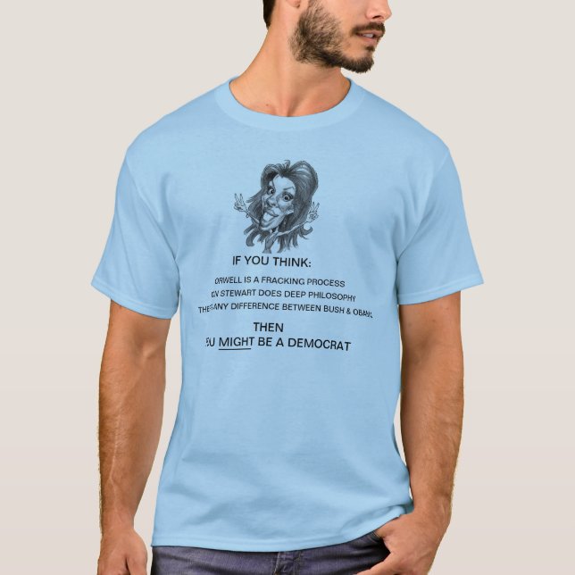 You MIGHT be a Democrat T-Shirt (Front)