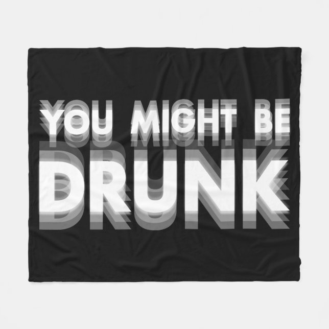 You Might Be Drunk Funny Drinking Humour Fleece Blanket (Front (Horizontal))