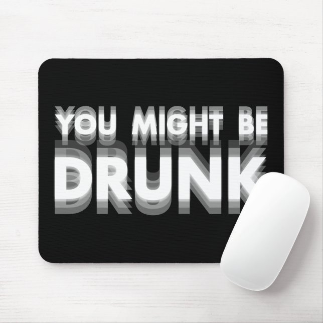 You Might Be Drunk Funny Drinking Humour Mouse Mat (With Mouse)