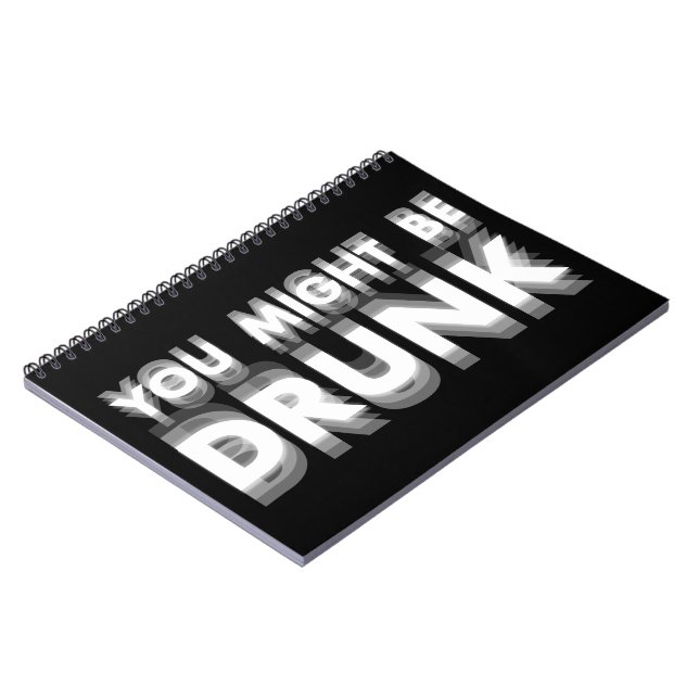 You Might Be Drunk Funny Drinking Humour Notebook (Left Side)