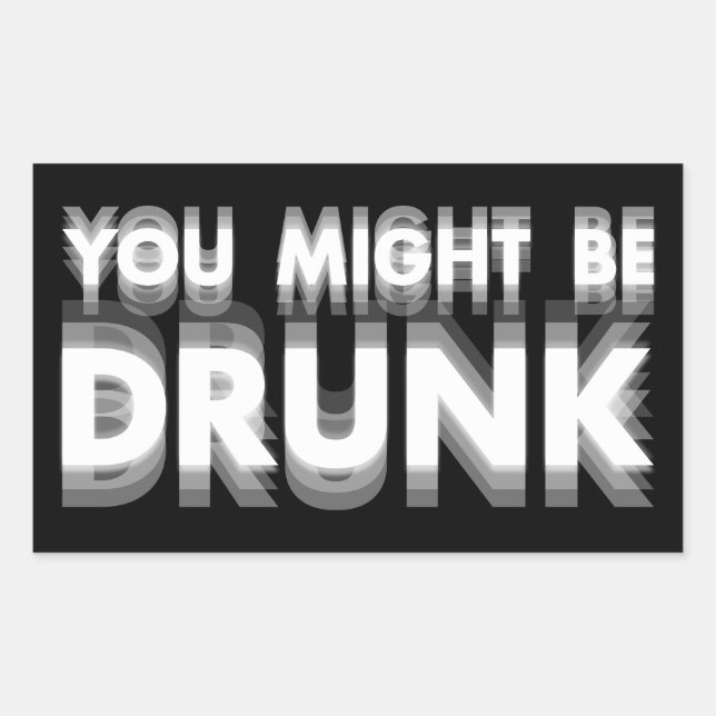 You Might Be Drunk Funny Drinking Humour Rectangular Sticker (Front)