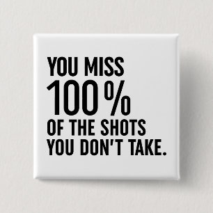 You Miss 100% Of The Shots You Don't Take 15 Cm Square Badge