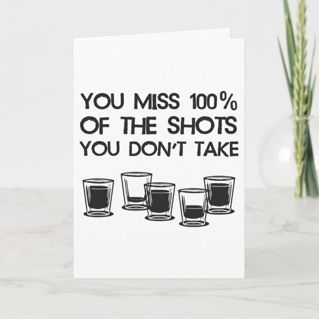 You Miss 100% of the Shots You Don't Take Card (Front)